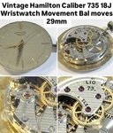 Vintage Hamilton Caliber 735 18J Wristwatch Movement Bal Moves 39MM. Fixed Price $45.00.