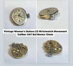 Vintage Bulova 23 Women Wristwatch Movement Caliber 5AT Bal Moves 13MM. Fixed Price $12.00.