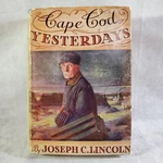 Cape Cod Yesterdays By Joseph Lincoln 1939 Illustrated Hard Cover Dust Jacket. Fixed Price $35.00.