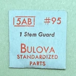 Gen Bulova Part 95 Stem Guard 5AB 5AC 5AF 5AH 6AH 6BA 6BK 6BL Nos 151. Fixed Price $10.00.